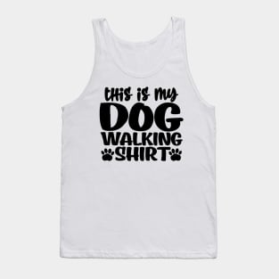 This is my dog walking shirt Tank Top